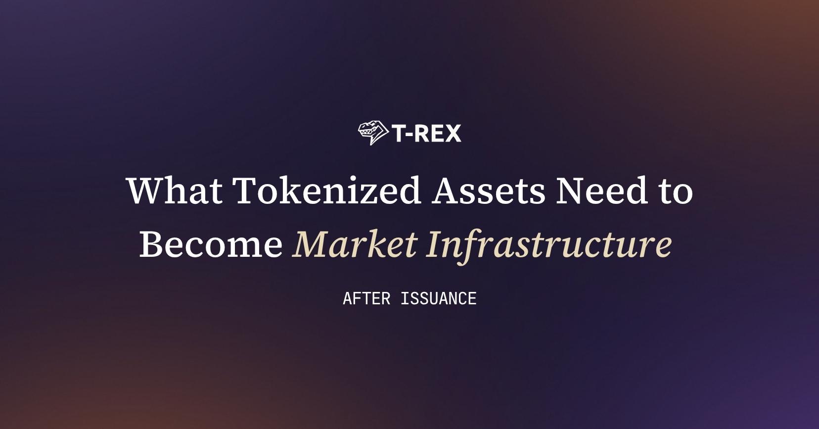 After Issuance: What Tokenized Assets Need to Become Market Infrastructure