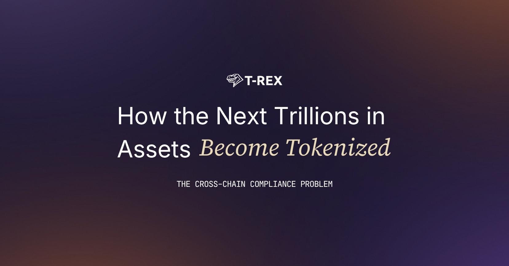 How the Next Trillions in Assets Become Tokenized